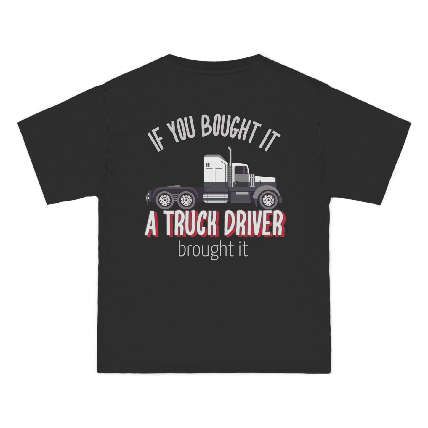 Beefy-T® If You Bought It T-Shirt - Gifts for Truckers