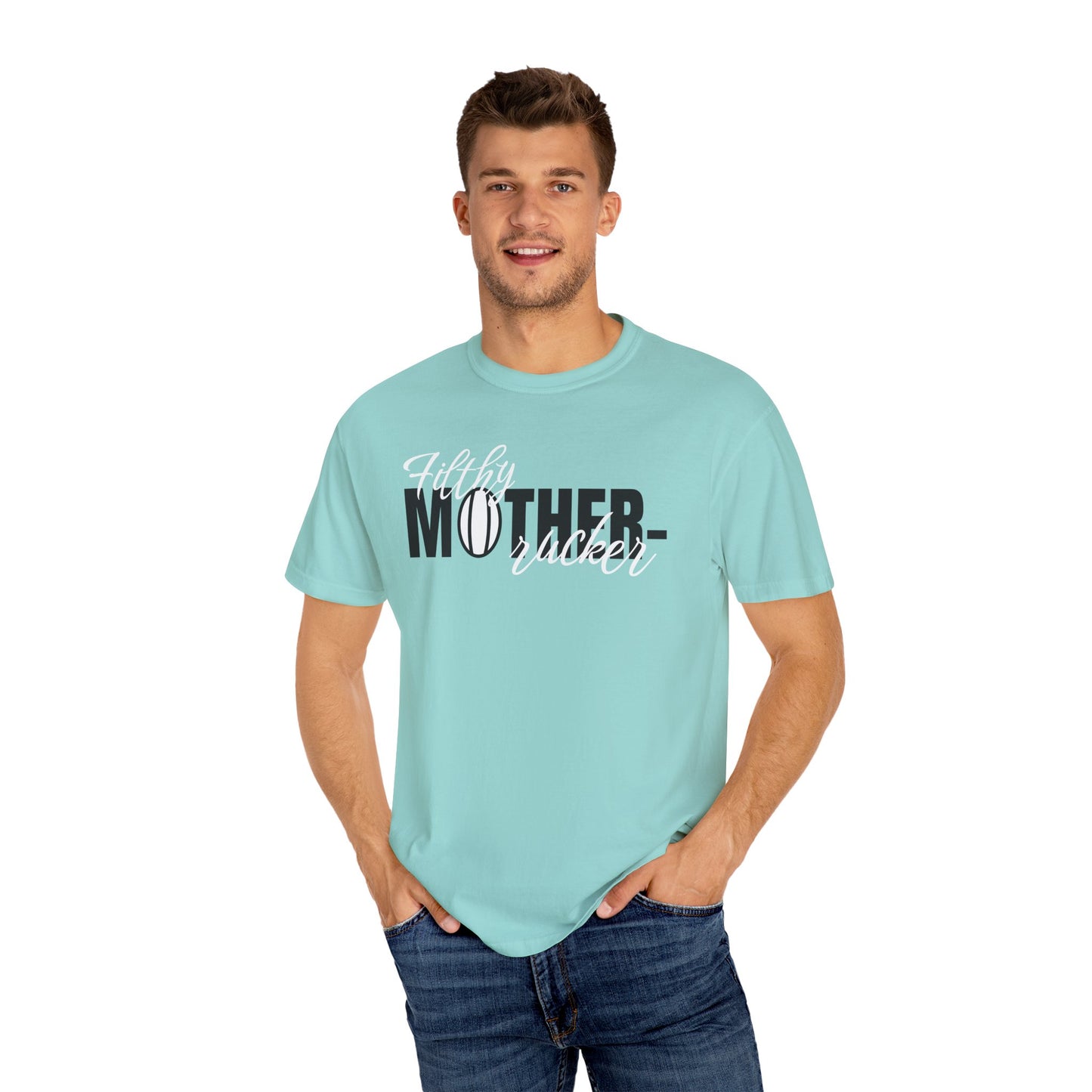 Filthy Mother Rucker Comfort Colors T-Shirt