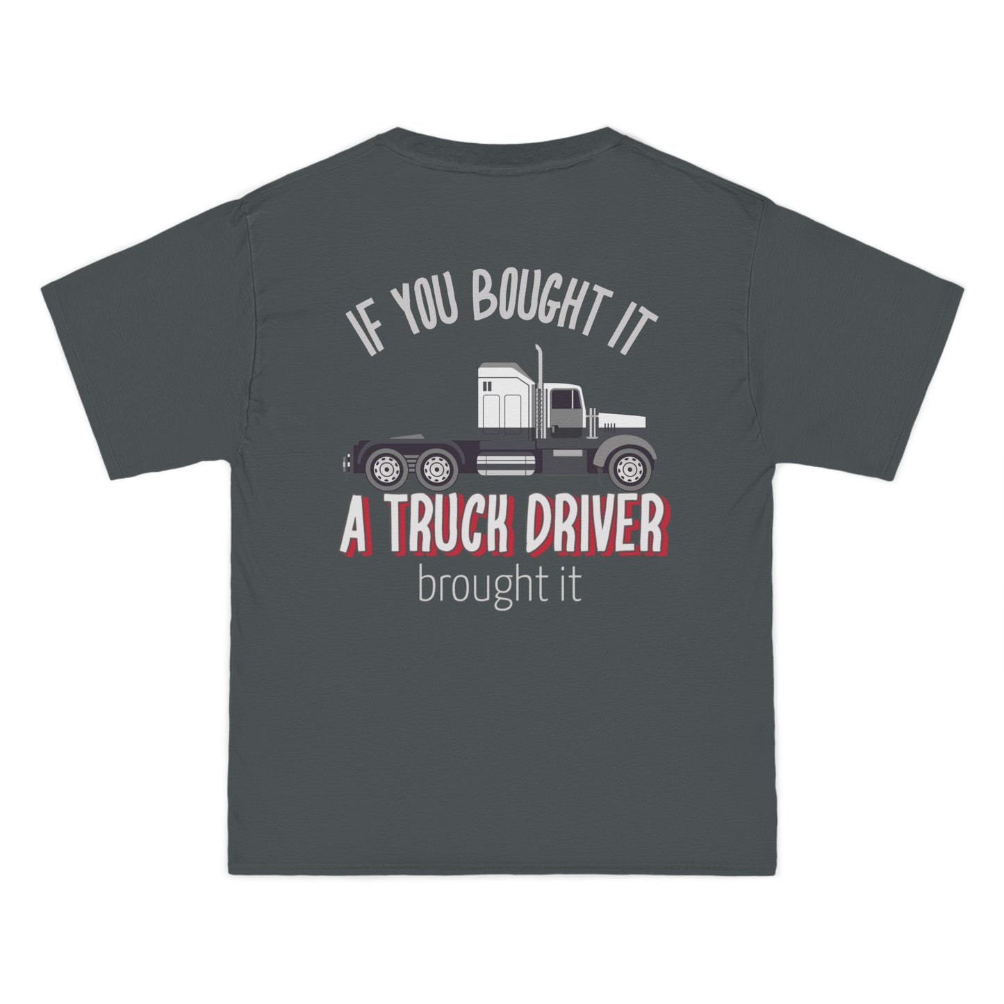 Beefy-T® If You Bought It T-Shirt - Gifts for Truckers