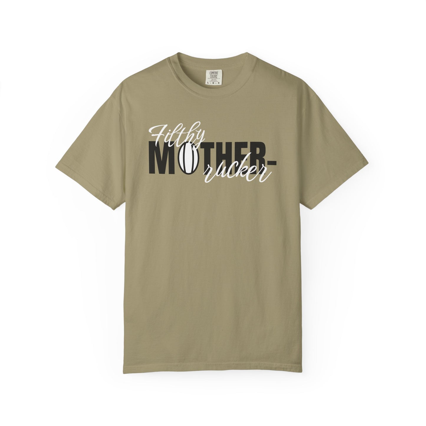 Filthy Mother Rucker Comfort Colors T-Shirt
