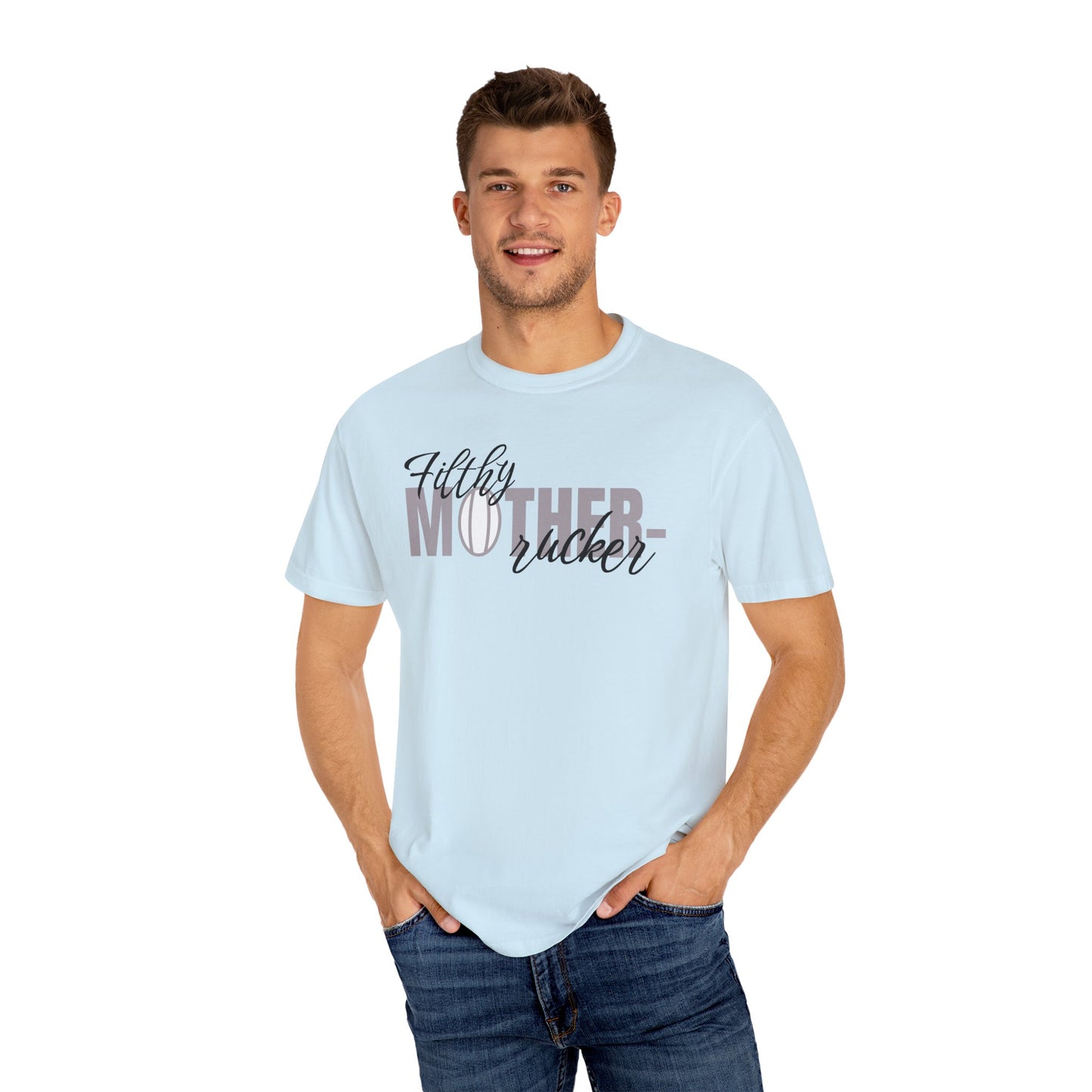 Filthy Mother Rucker Comfort Colors T-Shirt