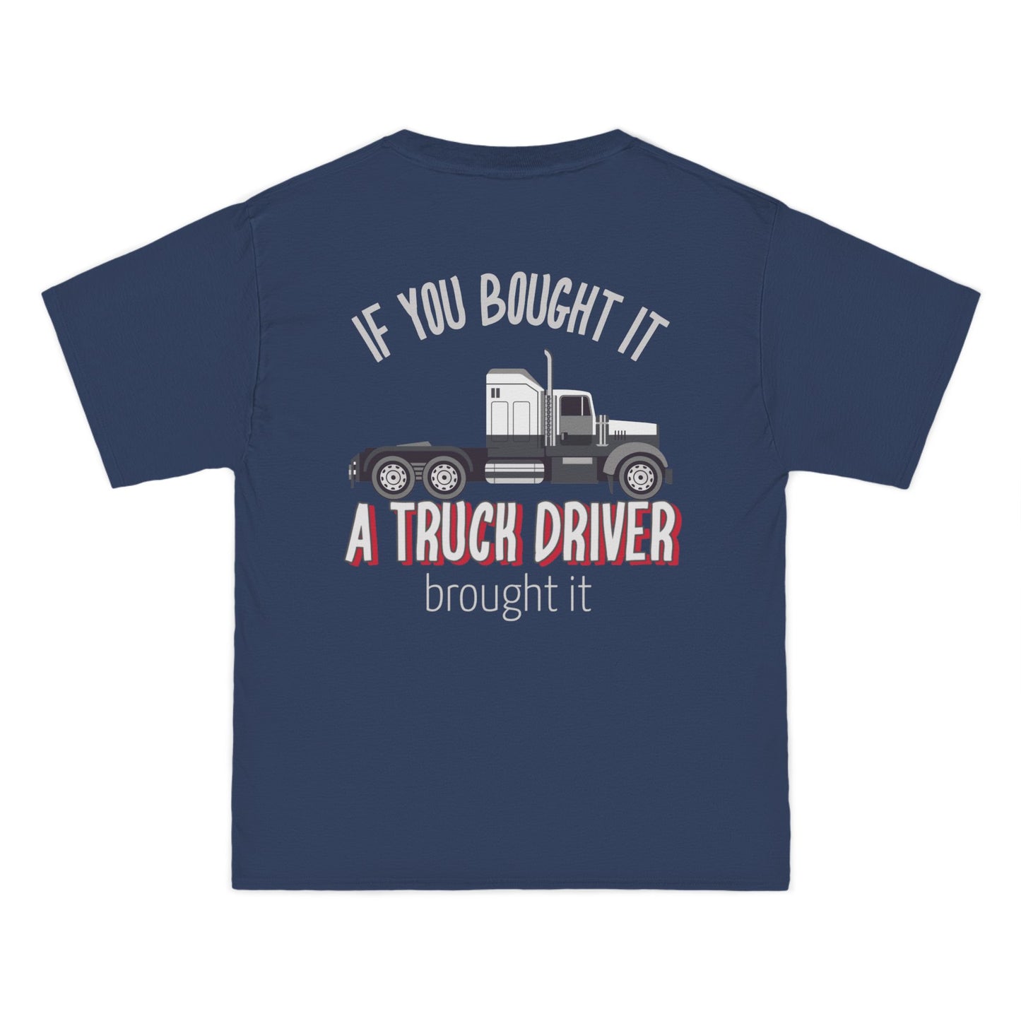 Beefy-T® If You Bought It T-Shirt - Gifts for Truckers