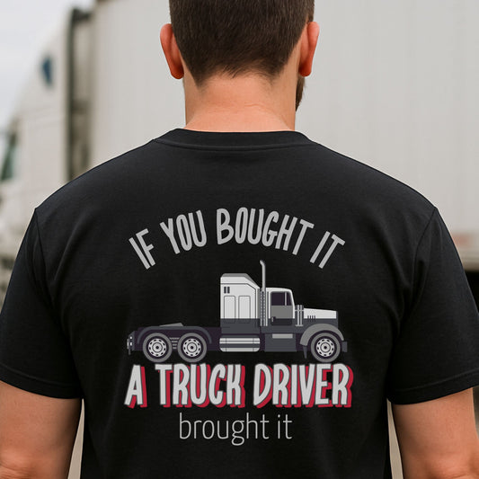 Beefy-T® If You Bought It T-Shirt - Gifts for Truckers